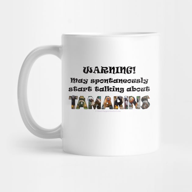 Warning! May spontaneously start talking about Tamarins - wildlife oil painting word art by DawnDesignsWordArt